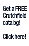 Get a FREE Crutchfield catalog!